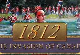 1812: The Invasion of Canada