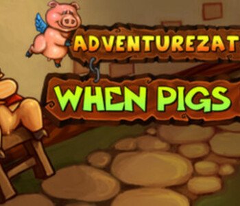 Adventurezator: When Pigs Fly