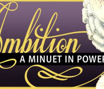 Ambition: A Minuet in Power