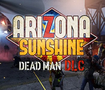 Arizona Sunshine - Dead Man DLC