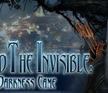 Beyond the Invisible: Darkness Came