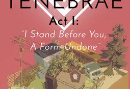 Boreal Tenebrae Act I: “I Stand Before You,A Form Undone”