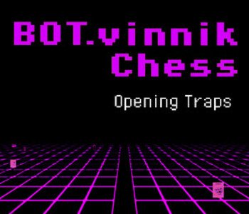 BOT.vinnik Chess: Opening Traps