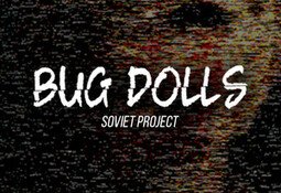 Bug Dolls: Soviet Project