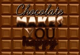 Chocolate makes you happy