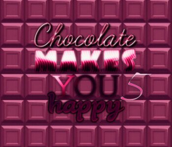 Chocolate makes you happy 5