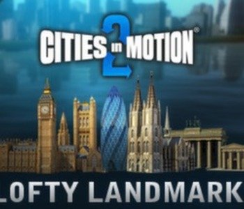 Cities in Motion 2: Lofty Landmarks