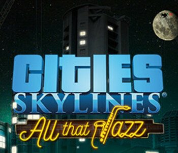 Cities: Skylines - All That Jazz