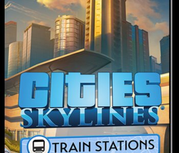 Cities Skylines - Content Creator Pack Train Stations