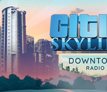 Cities: Skylines - Downtown Radio