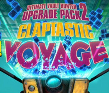 Claptastic Voyage & Ultimate Vault Hunter Upgrade Pack 2