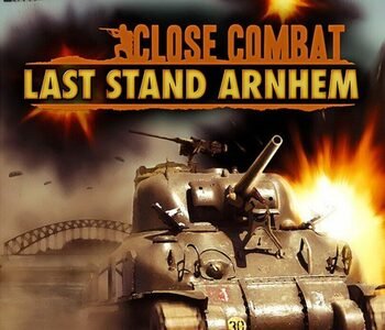 Close Combat: Last Stand Arnhem