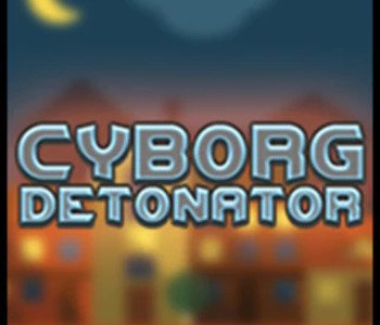 Cyborg Detonator