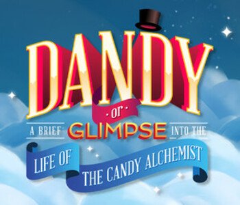 Dandy: Or a Brief Glimpse into the Life of the Candy Alchemist