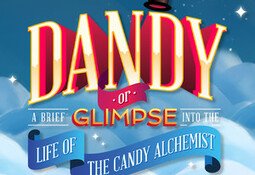 Dandy: Or a Brief Glimpse into the Life of the Candy Alchemist