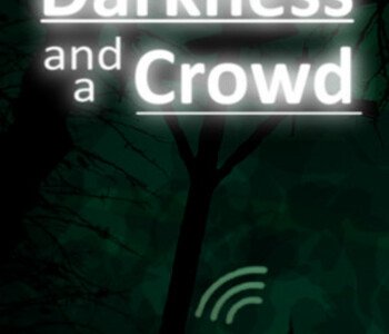 Darkness and a Crowd