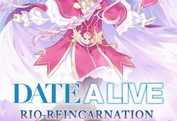 DATE A LIVE: Rio Reincarnation