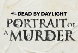Dead By Daylight - Portrait Of A Murder