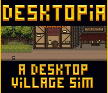 Desktopia: A Desktop Village Simulator