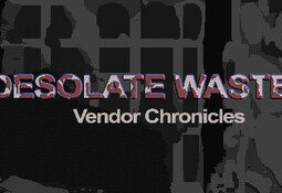 Desolate Wastes: Vendor Chronicles