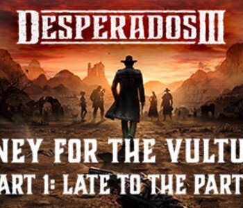 Desperados III: Money for the Vultures - Part 1: Late to the Party