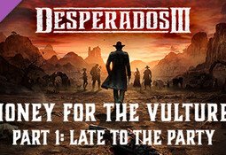 Desperados III: Money for the Vultures - Part 1: Late to the Party