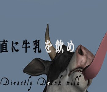 Directly Drink Milk from Cow　【直に牛乳を飲め】