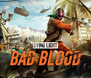 Dying Light - Bad Blood Founders Pack