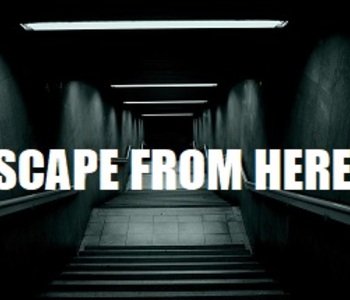 Escape from here