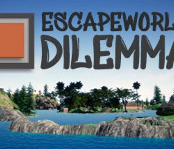 Escapeworld Dilemma