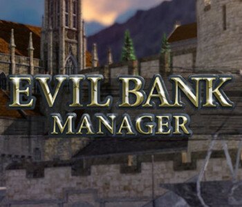 Evil Bank Manager