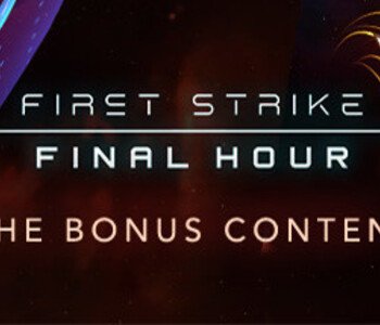 First Strike: Final Hour - Bonus Content