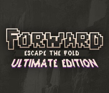 FORWARD: Escape the Fold - Ultimate Edition