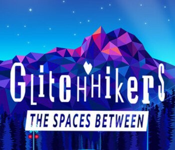 Glitchhikers: The Spaces Between