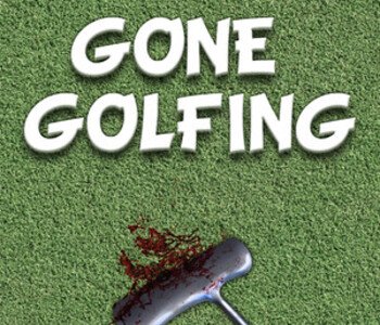 Gone Golfing