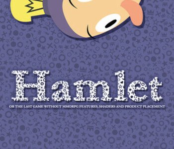 Hamlet or the last game without MMORPG features, shaders and product placement