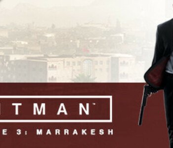 HITMAN: Episode 3 - Marrakesh