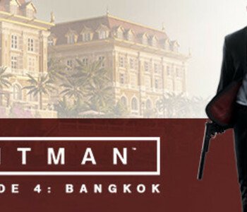 HITMAN: Episode 4 - Bangkok