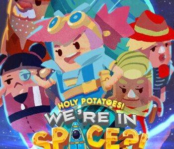 Holy Potatoes! We’re in Space?!