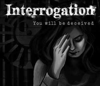 Interrogation: You will be deceived