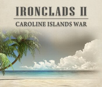 Ironclads 2: Caroline Islands War 1885