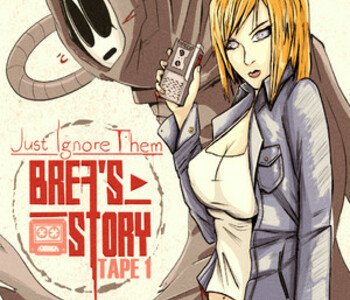 Just Ignore Them: Brea's Story Tape 1