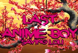 Last Anime boy: Saving loli