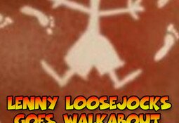 Lenny Loosejocks Goes Walkabout