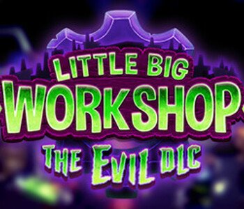 Little Big Workshop - The Evil DLC