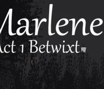 Marlene Act 1 Betwixt