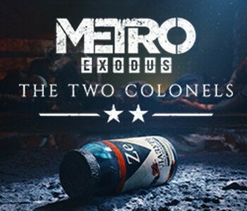 Metro Exodus - The Two Colonels