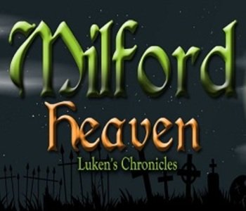 Milford Heaven - Luken's Chronicles