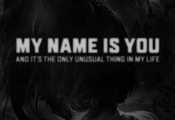 My Name is You and it's the only unusual thing in my life