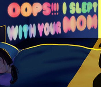 Oops!!! I Slept With Your Mom